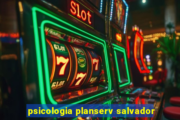 psicologia planserv salvador